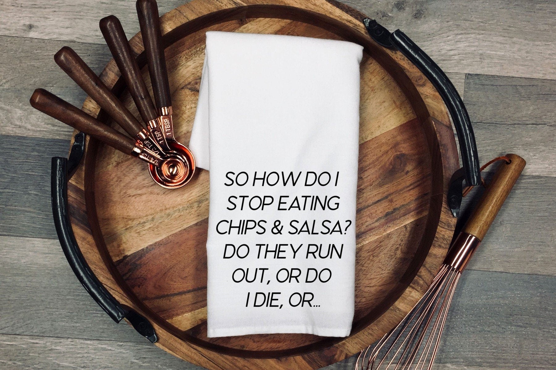 Funny Kitchen Tea Towel, Chips & Salsa Quote, Host Gift