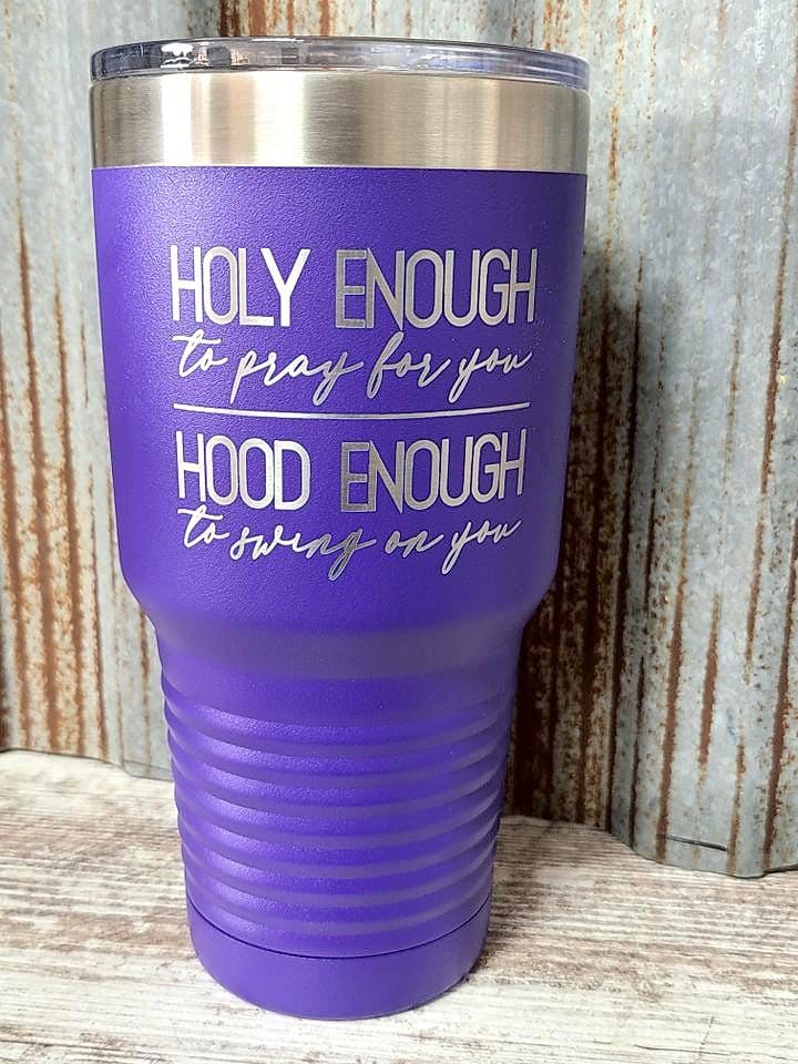 Engraved Insulated Tumbler: Holy Enough Hood Enough Sarcastic Gift for Christmas