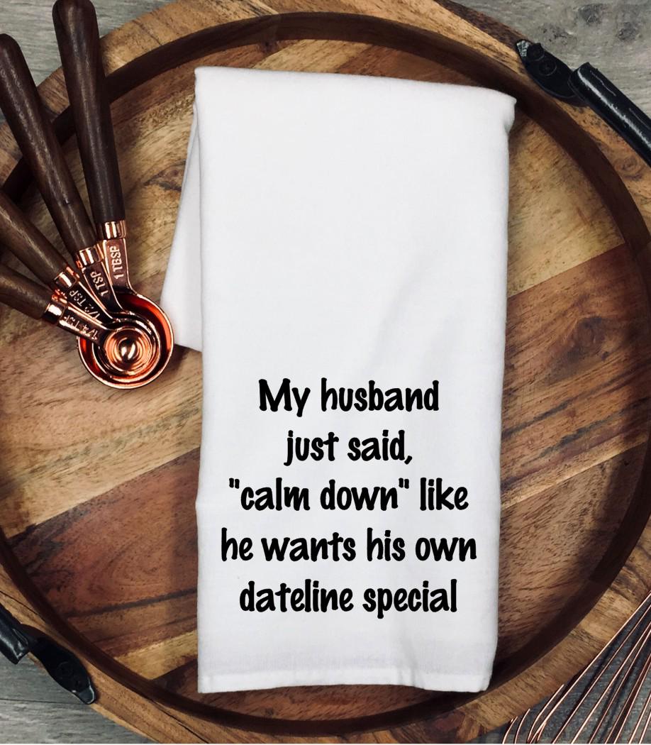 Funny Wife Gift Tea Towel, Husband Humor Quote, Marriage Humor Gift, Dateline Joke Kitchen Decor, Funny Marriage Present