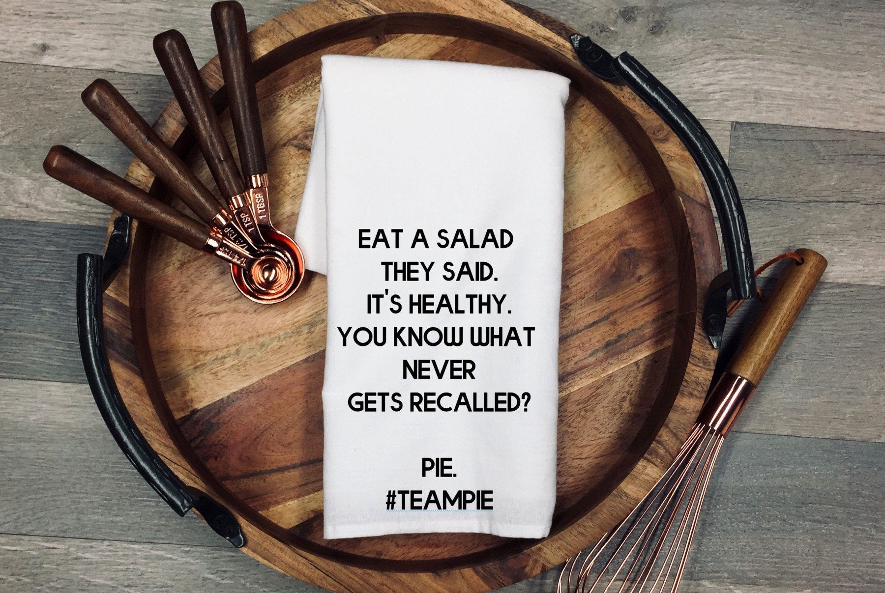 Funny Pie Tea Towel: "Eat a Salad... Pie Never Gets Recalled" Cotton Dish Cloth