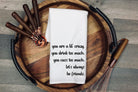 Funny Kitchen Tea Towel, Crazy Friends Quote, Hostess Gift