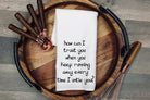 Funny Kitchen Tea Towel: Humorous Flour Sack Dish Cloth