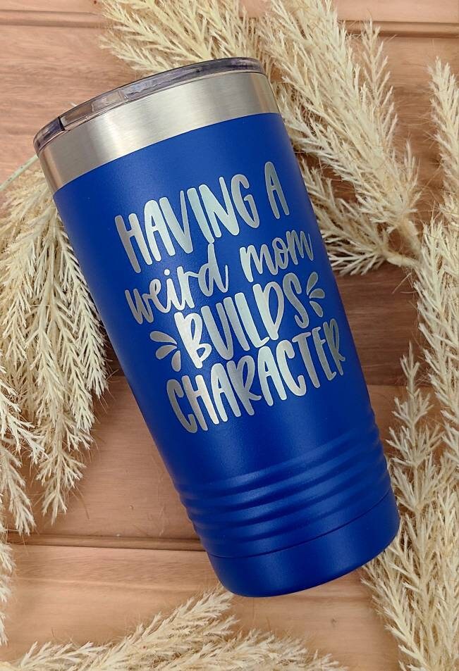 Having a weird mom builds character polar camel mothers day gift