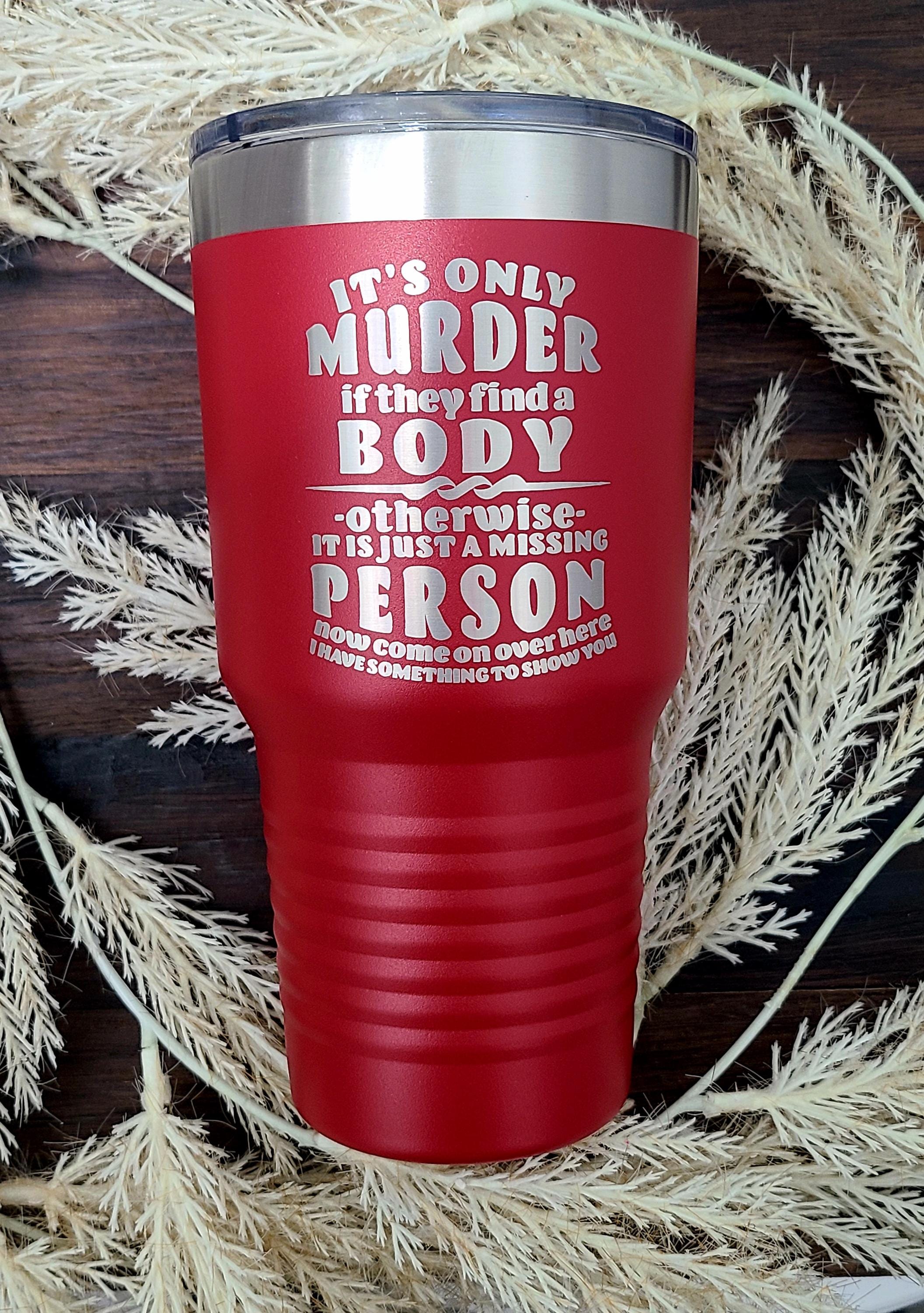 Murder Mystery Insulated Tumbler, Engraved Stainless Steel Cup