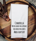 Funny Cinderella Tea Towel: "Dress & a Day Off" 100% Cotton Gift for Christmas