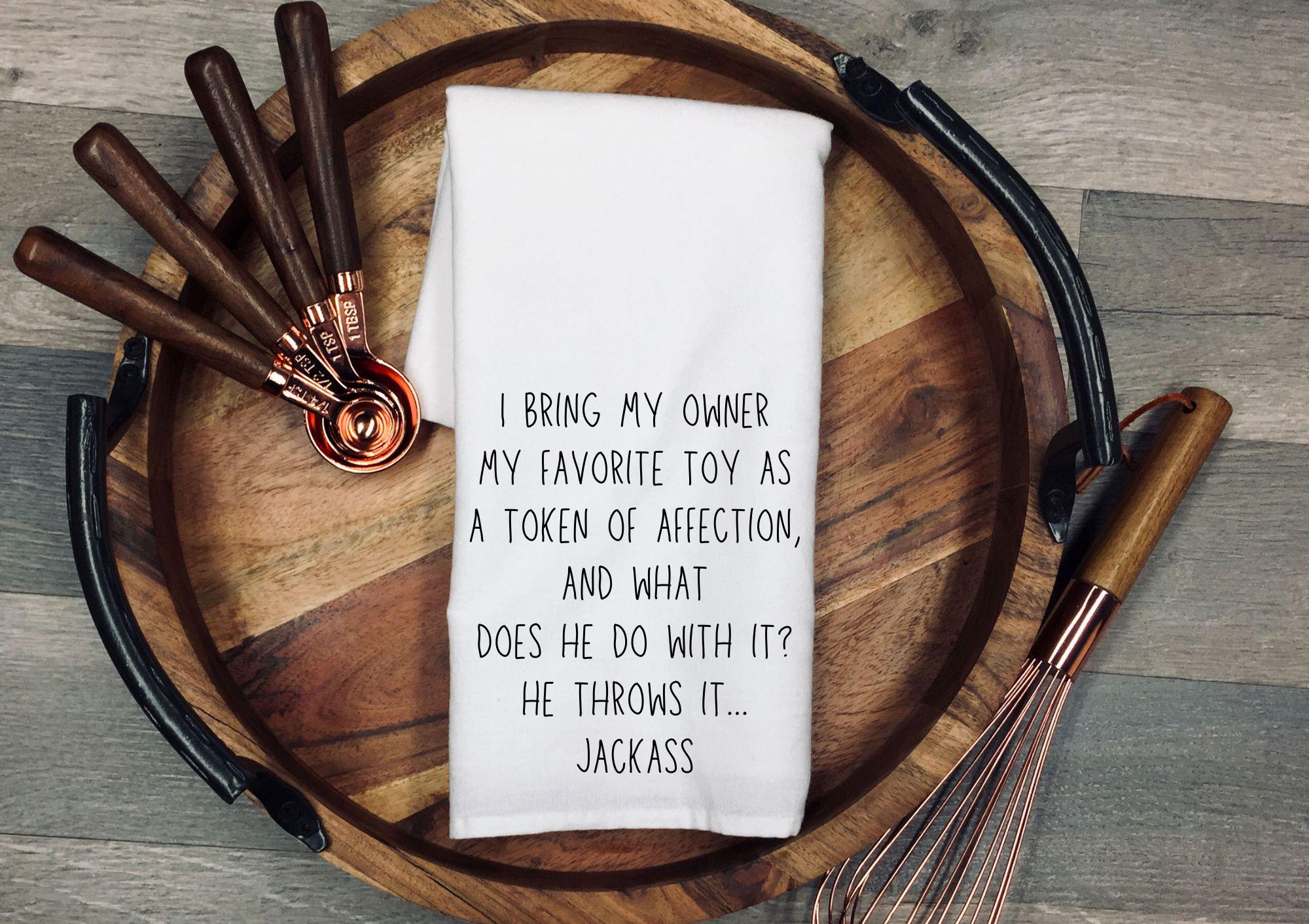 Funny Dog Tea Towel: "He Throws It... Jackass" Cotton Dish Cloth