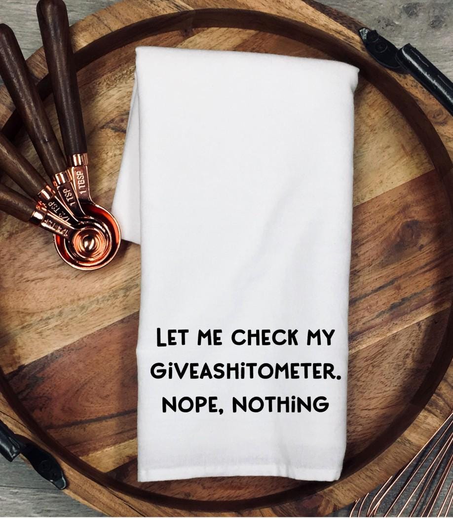 Funny Give-a-Shitometer Tea Towel: Snarky Flour Sack Dish Cloth Gift for Christmas or Birthday