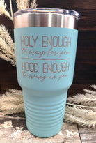 Engraved Insulated Tumbler: Holy Enough Hood Enough Sarcastic Gift for Christmas