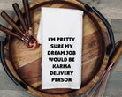 Funny Karma Tea Towel, Karma Delivery Person Quote, Sarcastic Kitchen Towel, Adult Humor Gift, Coworker Present