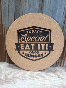 Today's special, Eat it or Go Hungry Custom Thick Circular Cork Kitchen Trivet