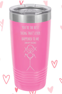 You're the best thing that ever happened to me Polar Camel Tumbler