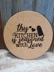 This Kitchen is Seasoned with Love Custom Thick Circular Cork Kitchen Trivet