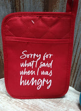Load image into Gallery viewer, Pot Holder Sorry for what I said when I was hungry