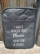Load image into Gallery viewer, Pot Holder I have asked you Thrice for a Towel