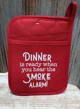 Load image into Gallery viewer, Pot Holder Dinner is ready when you hear the Smoke Alarm
