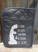 Load image into Gallery viewer, Pot Holder I&#39;m Eating Egg Whites and Hoping the Building will collapse