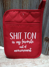 Load image into Gallery viewer, Pot Holder Shit Ton is my favorite unit of measurement