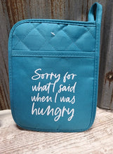 Load image into Gallery viewer, Pot Holder Sorry for what I said when I was hungry