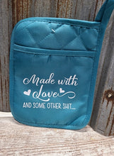 Load image into Gallery viewer, Pot Holder Made with Love and some other shit...