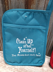 Pot Holder Clean Up after yourself! Your momma don't work here