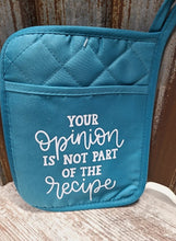 Load image into Gallery viewer, Pot Holder Your Opinion is not part of the Recipe