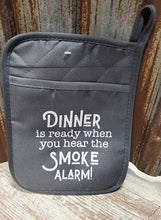 Load image into Gallery viewer, Pot Holder Dinner is ready when you hear the Smoke Alarm
