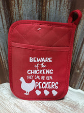 Load image into Gallery viewer, Pot Holder Beware of the Chickens they can be real peckers