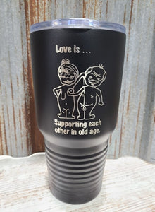 Love is...Supporting each other in old age Black 30 ounce