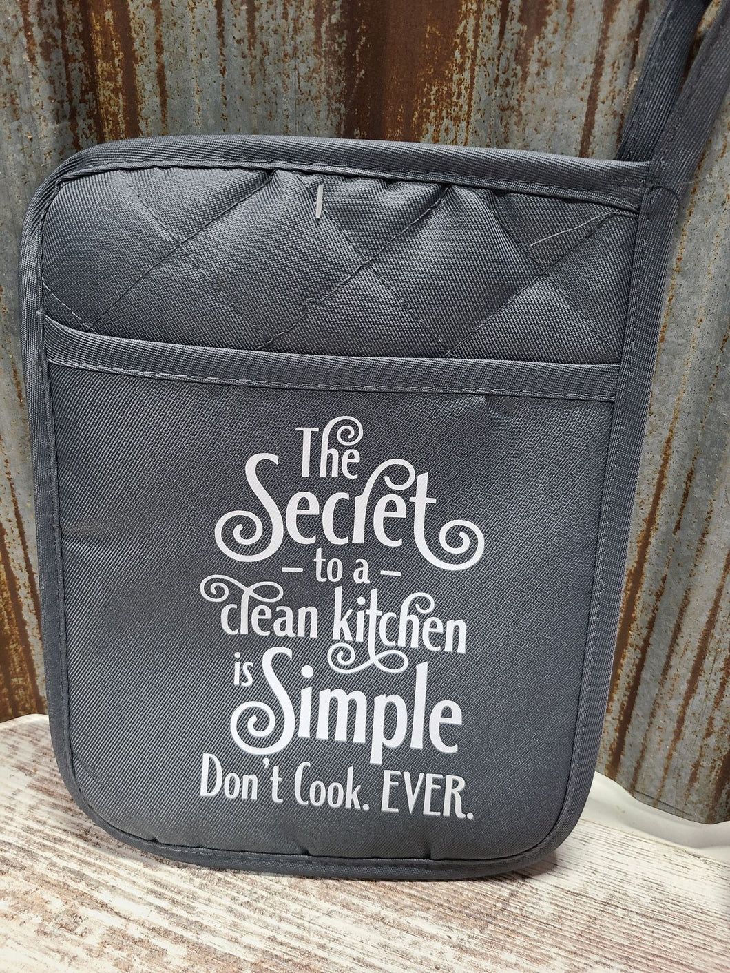 Pot Holder The Secret to a clean kitchen is Simple Don't cook EVER