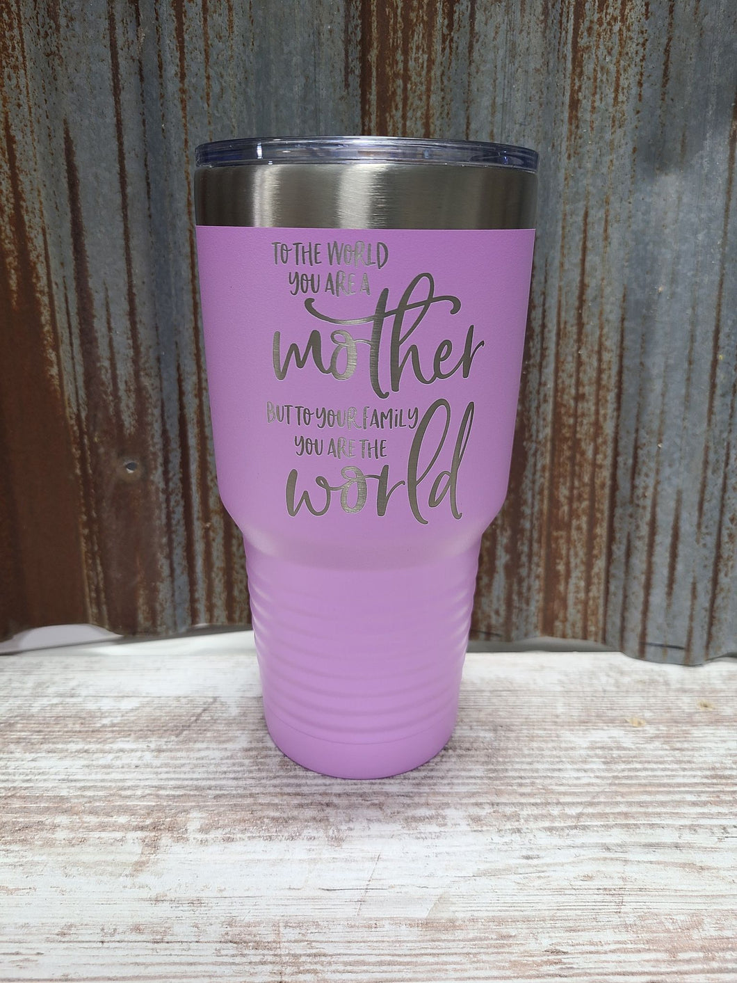 To the world you are a Mother, but to your Family you are the world. 30 ounce light purple tumbler