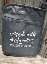 Load image into Gallery viewer, Pot Holder Made with Love and some other shit...