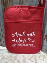 Load image into Gallery viewer, Pot Holder Made with Love and some other shit...