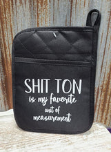 Load image into Gallery viewer, Pot Holder Shit Ton is my favorite unit of measurement