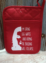 Load image into Gallery viewer, Pot Holder I&#39;m Eating Egg Whites and Hoping the Building will collapse