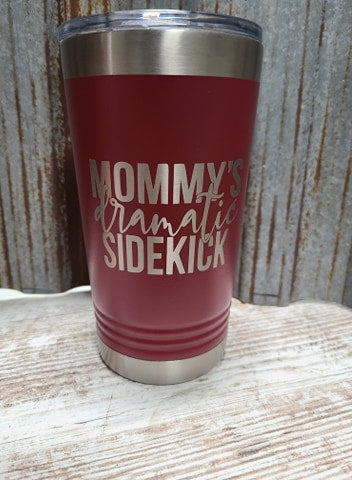 Mommy's dramatic sidekick kids 16 ounce tumbler