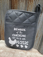 Load image into Gallery viewer, Pot Holder Beware of the Chickens they can be real peckers