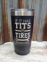 Load image into Gallery viewer, If it has tits and tires I can make it squeal 20 ounce tumbler polar camel
