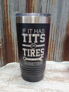 If it has tits and tires I can make it squeal 20 ounce tumbler polar camel