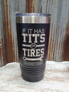 If it has Tits or Tires, I can make it squeal Polar Camel Tumbler