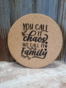 You Call it Chaos, we call it Family Custom Thick Circular Cork Kitchen Trivet