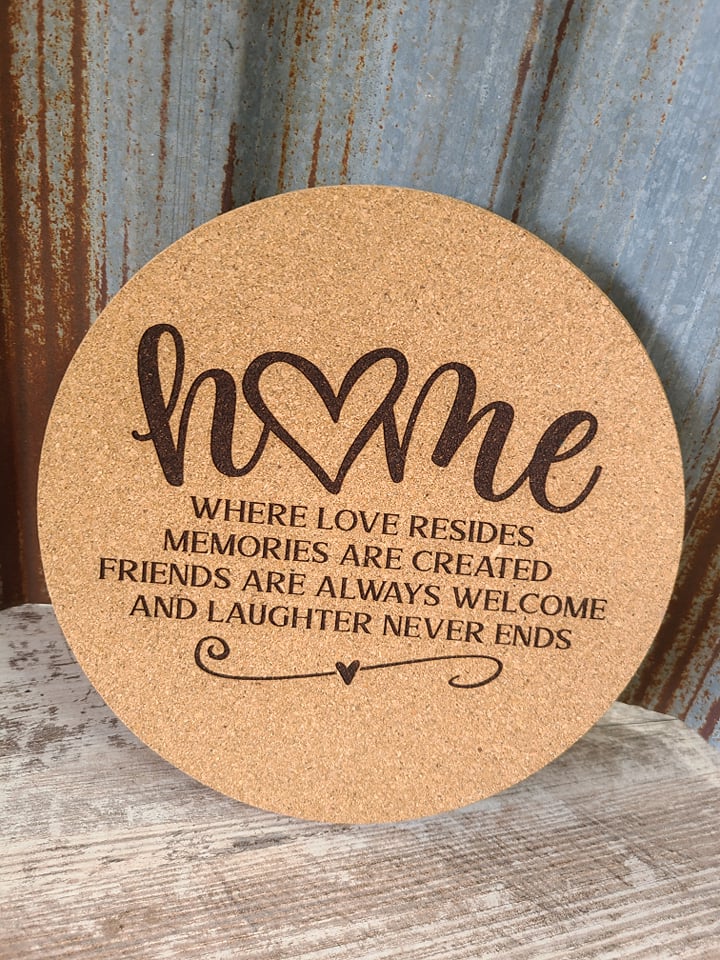 Home where love resides, memories are created, friends are always welcome and laughter never ends. Custom Thick Circular Cork Kitchen Trivet