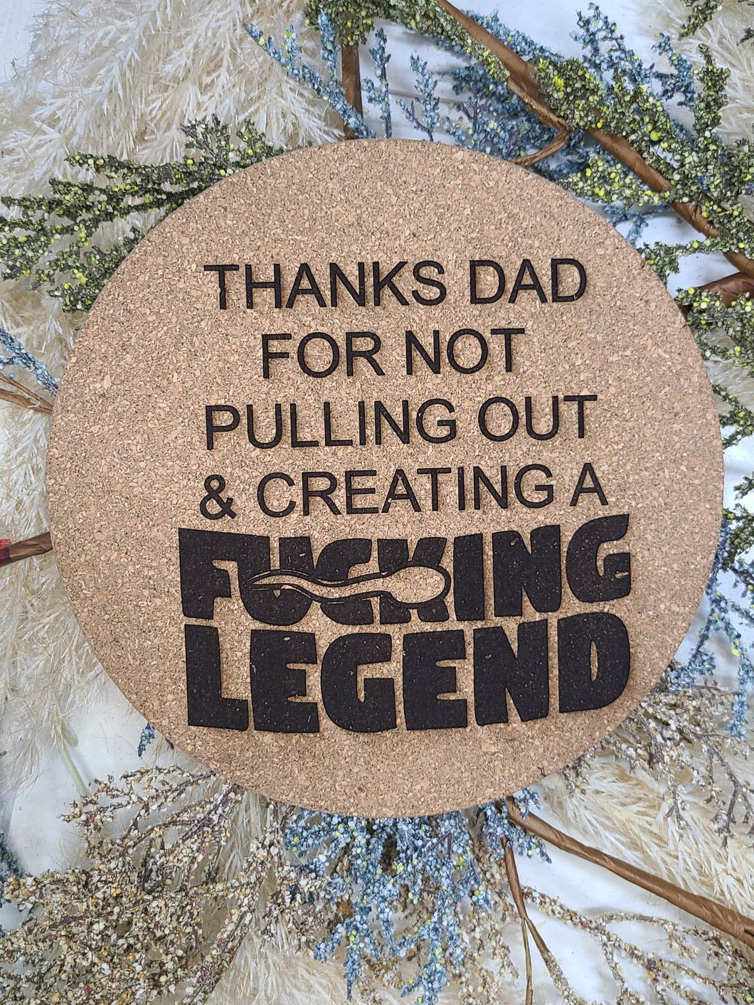 Thanks Dad for Not Pulling Out Thick Circular Cork Kitchen Trivet