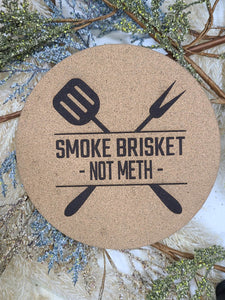 Smoke Brisket Not Meth Thick Circular Cork Kitchen Trivet