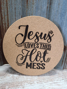 Jesus Loves this Hot Mess Custom Thick Circular Cork Kitchen Trivet