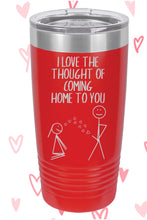 Load image into Gallery viewer, I love the thought of coming home to you Polar Camel Tumbler