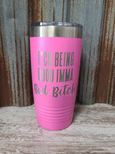 Load image into Gallery viewer, F*ck Being Good Imma Bad Bitch Polar Camel Tumbler