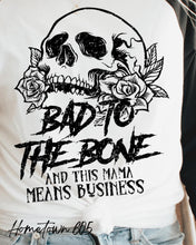 Load image into Gallery viewer, BAD TO THE BONE AND THIS MAMA MEANS BUSINESS T-SHIRT, GRAPHIC T
