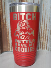Load image into Gallery viewer, Bitch better have my cookies Polar Camel Tumbler