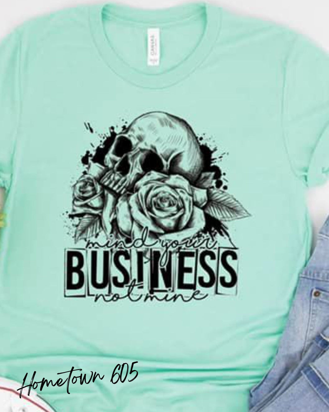 MIND YOUR BUSINESS NOT MINE T-SHIRT, GRAPHIC T