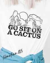 Load image into Gallery viewer, Go sit on a cactus t-shirt, graphic tee